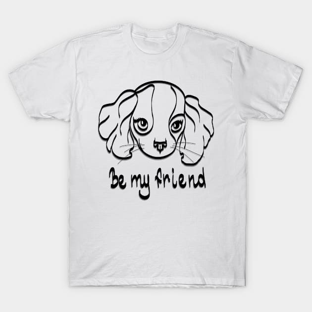 Be my Friend Cute Dog T-Shirt by Print Art Station